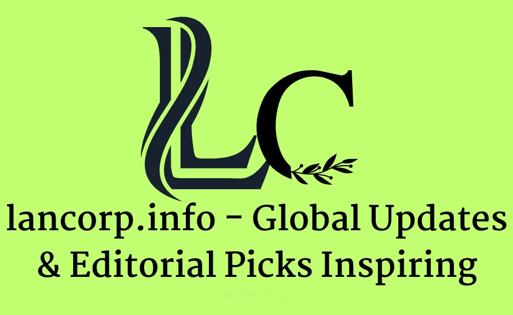 lancorp.info global updates editorial picks
